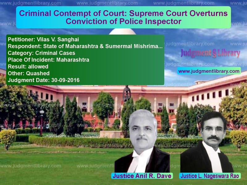 Featured image for Supreme Court Judgment dated 30-09-2016 in case of petitioner name Vilas V. Sanghai vs State of Maharashtra & Sumerma