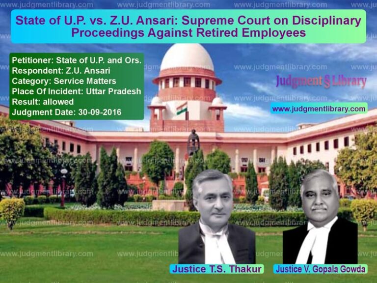 Featured image for Supreme Court Judgment dated 30-09-2016 in case of petitioner name State of U.P. and Ors. vs Z.U. Ansari