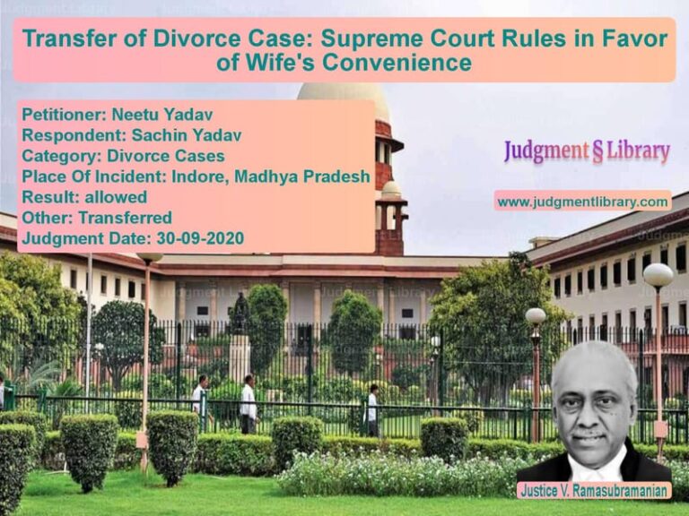 Featured image for Supreme Court Judgment dated 30-09-2020 in case of petitioner name Neetu Yadav vs Sachin Yadav