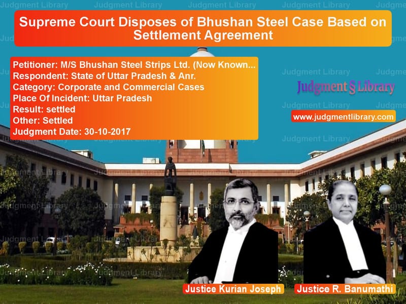 Featured image for Supreme Court Judgment dated 30-10-2017 in case of petitioner name M/S Bhushan Steel Strips Ltd. vs State of Uttar Pradesh & Anr.