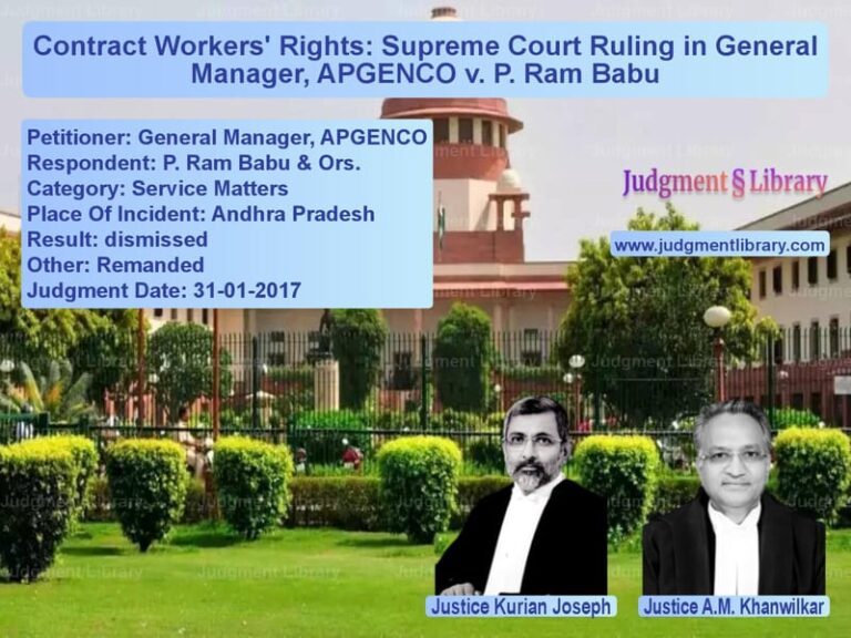 Featured image for Supreme Court Judgment dated 31-01-2017 in case of petitioner name General Manager, APGENCO vs P. Ram Babu & Ors.