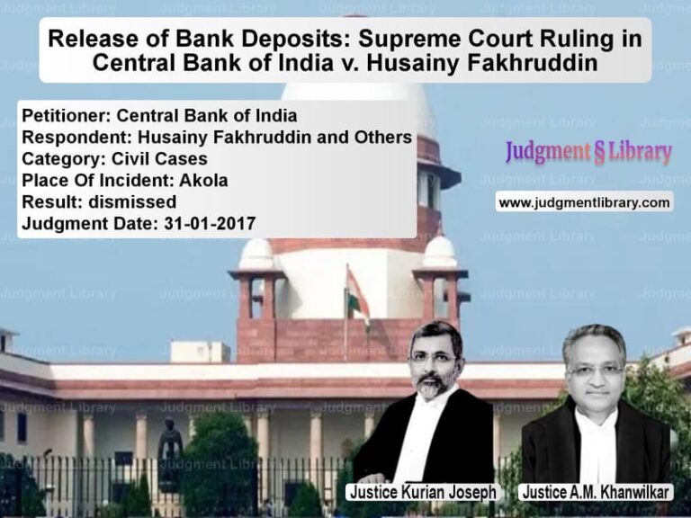 Featured image for Supreme Court Judgment dated 31-01-2017 in case of petitioner name Central Bank of India vs Husainy Fakhruddin and Others