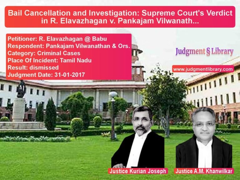 Featured image for Supreme Court Judgment dated 31-01-2017 in case of petitioner name R. Elavazhagan @ Babu vs Pankajam Vilwanathan & Ors.