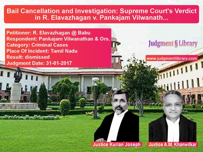 Featured image for Supreme Court Judgment dated 31-01-2017 in case of petitioner name R. Elavazhagan @ Babu vs Pankajam Vilwanathan & Ors.