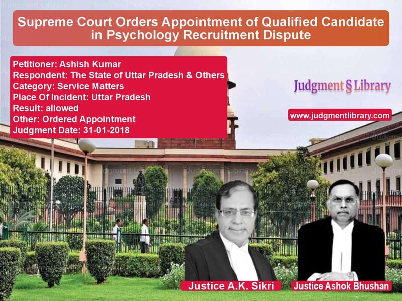 Featured image for Supreme Court Judgment dated 31-01-2018 in case of petitioner name Ashish Kumar vs The State of Uttar Pradesh & O