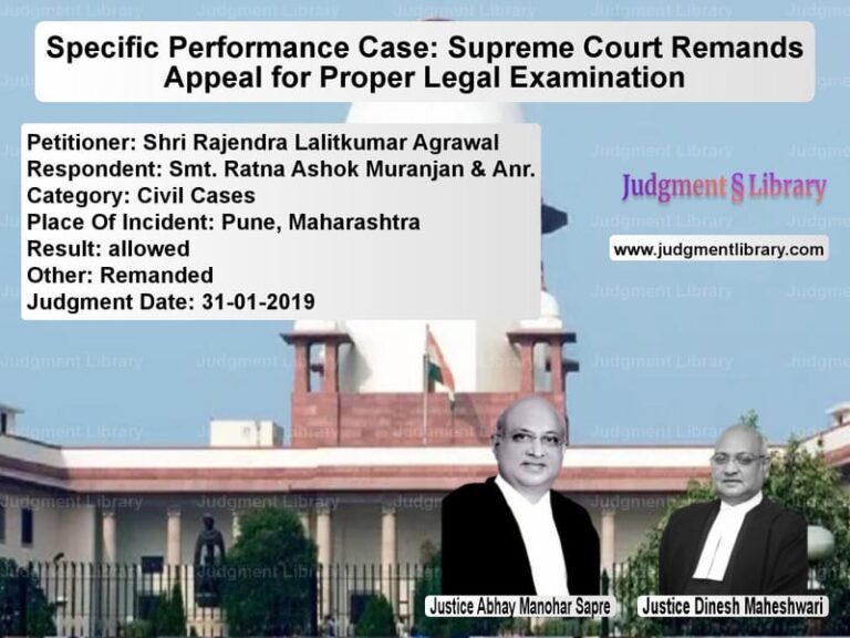 Featured image for Supreme Court Judgment dated 31-01-2019 in case of petitioner name Shri Rajendra Lalitkumar Agraw vs Smt. Ratna Ashok Muranjan & An