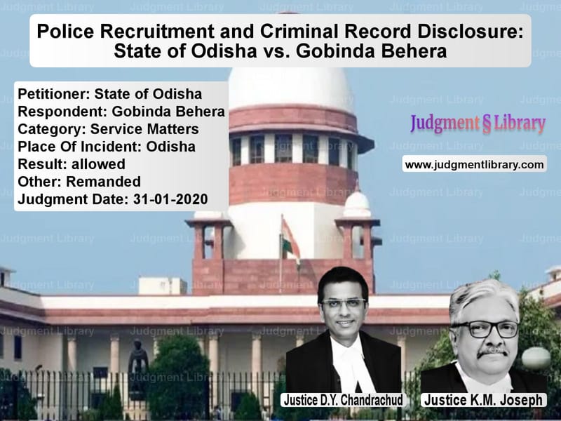 Featured image for Supreme Court Judgment dated 31-01-2020 in case of petitioner name State of Odisha vs Gobinda Behera