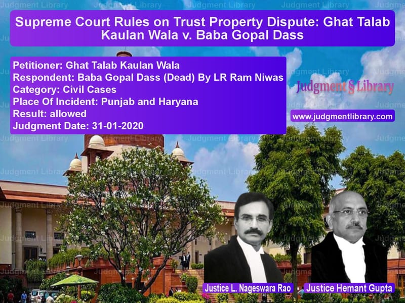 Featured image for Supreme Court Judgment dated 31-01-2020 in case of petitioner name Ghat Talab Kaulan Wala vs Baba Gopal Dass (Dead) By LR R
