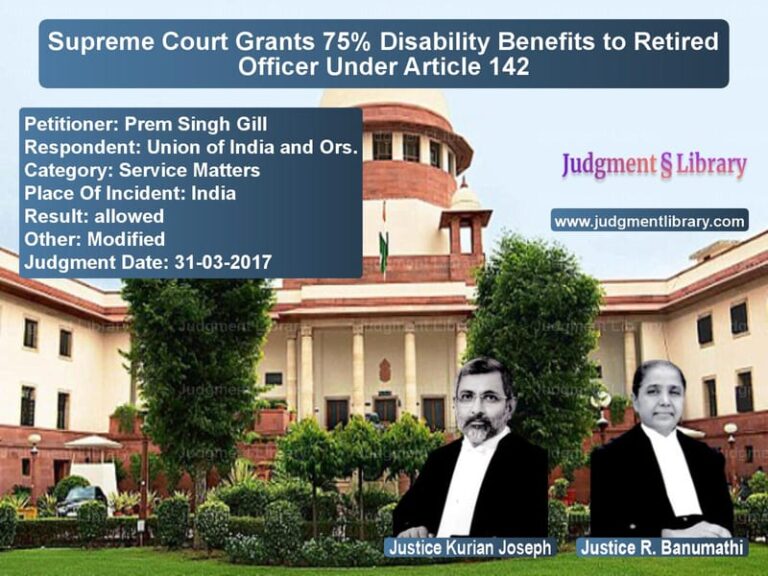 Featured image for Supreme Court Judgment dated 31-03-2017 in case of petitioner name Prem Singh Gill vs Union of India and Ors.