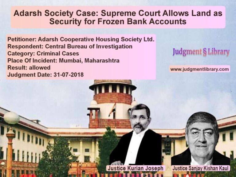 Featured image for Supreme Court Judgment dated 31-07-2018 in case of petitioner name Adarsh Cooperative Housing Soc vs Central Bureau of Investigatio