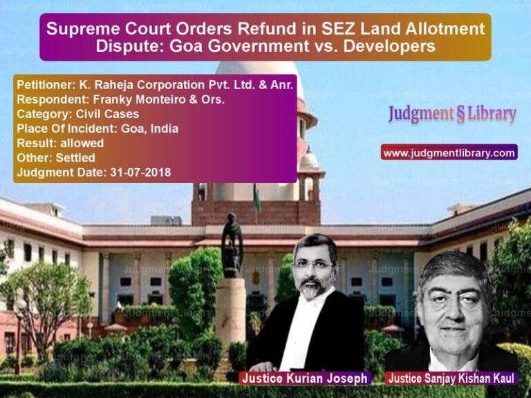 Featured image for Supreme Court Judgment dated 31-07-2018 in case of petitioner name K. Raheja Corporation Pvt. Ltd vs Franky Monteiro & Ors.