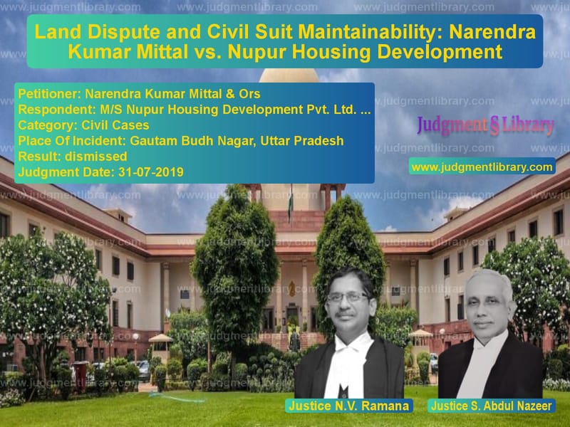 Featured image for Supreme Court Judgment dated 31-07-2019 in case of petitioner name Narendra Kumar Mittal & Ors vs M/S Nupur Housing Development