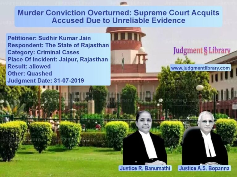 Featured image for Supreme Court Judgment dated 31-07-2019 in case of petitioner name Sudhir Kumar Jain vs The State of Rajasthan