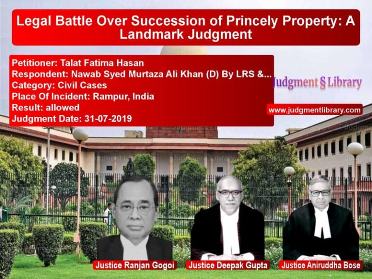 Featured image for Supreme Court Judgment dated 31-07-2019 in case of petitioner name Talat Fatima Hasan vs Nawab Syed Murtaza Ali Khan (D