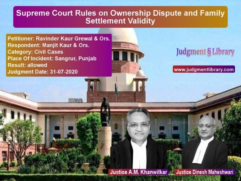 Featured image for Supreme Court Judgment dated 31-07-2020 in case of petitioner name Ravinder Kaur Grewal & Ors. vs Manjit Kaur & Ors.