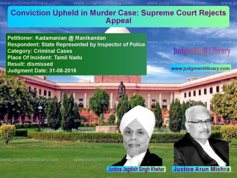 Featured image for Supreme Court Judgment dated 31-08-2016 in case of petitioner name Kadamanian @ Manikandan vs State Represented by Inspector