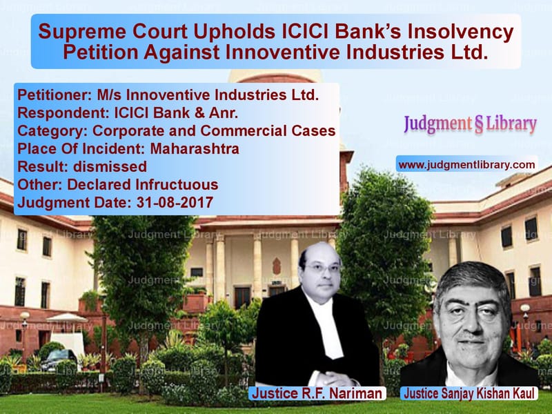 Featured image for Supreme Court Judgment dated 31-08-2017 in case of petitioner name M/s Innoventive Industries Ltd vs ICICI Bank & Anr.