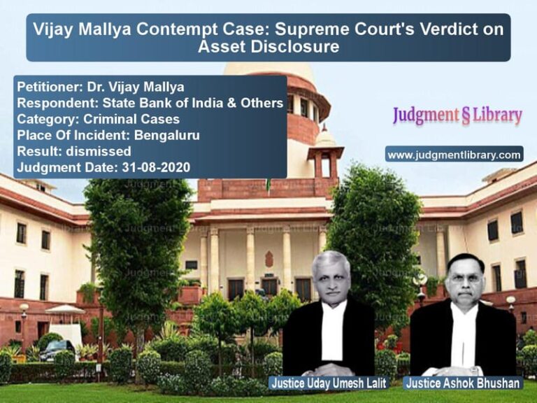 Featured image for Supreme Court Judgment dated 31-08-2020 in case of petitioner name Dr. Vijay Mallya vs State Bank of India & Others