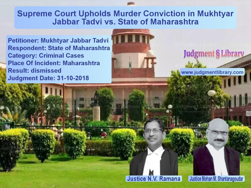 Featured image for Supreme Court Judgment dated 31-10-2018 in case of petitioner name Mukhtyar Jabbar Tadvi vs State of Maharashtra