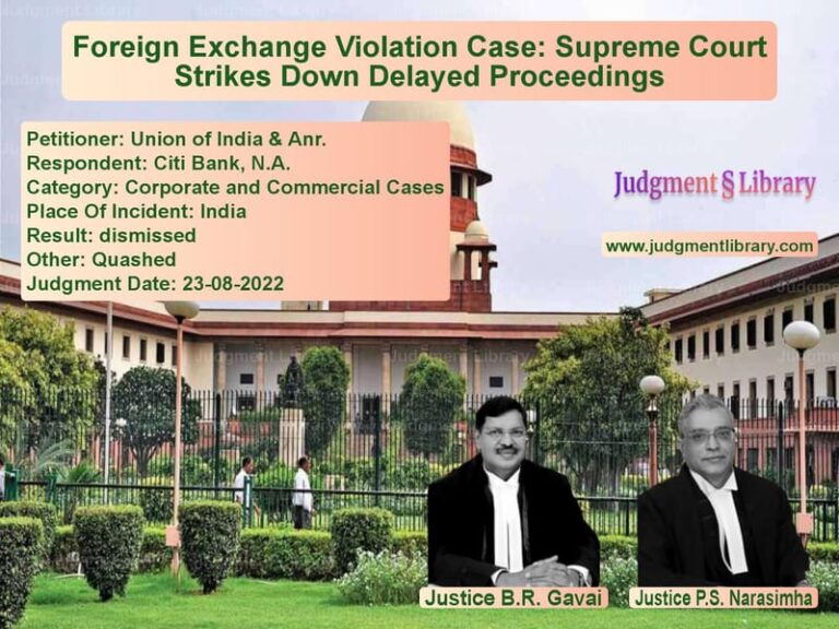 Foreign Exchange Violation Case: Supreme Court Strikes Down Delayed Proceedings image for SC Judgment dated 23-08-2022 in the case of Union of India & Anr. vs Citi Bank, N.A.