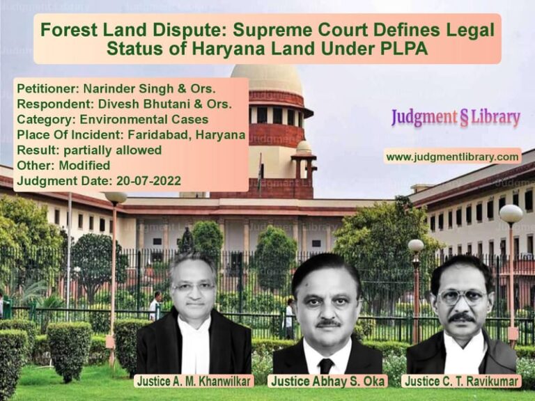 Forest Land Dispute: Supreme Court Defines Legal Status of Haryana Land Under PLPA image for SC Judgment dated 20-07-2022 in the case of Narinder Singh & Ors. vs Divesh Bhutani & Ors.