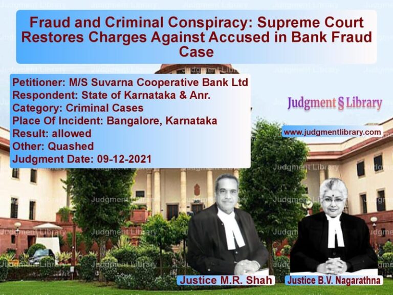 Fraud and Criminal Conspiracy: Supreme Court Restores Charges Against Accused in Bank Fraud Case image for SC Judgment dated 09-12-2021 in the case of M/S Suvarna Cooperative Bank L vs State of Karnataka & Anr.