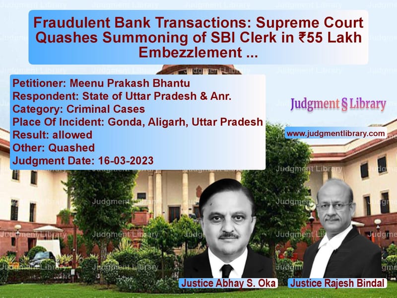 Fraudulent Bank Transactions: Supreme Court Quashes Summoning of SBI Clerk in ₹55 Lakh Embezzlement Case image for SC Judgment dated 16-03-2023 in the case of Meenu Prakash Bhantu vs State of Uttar Pradesh & Anr.