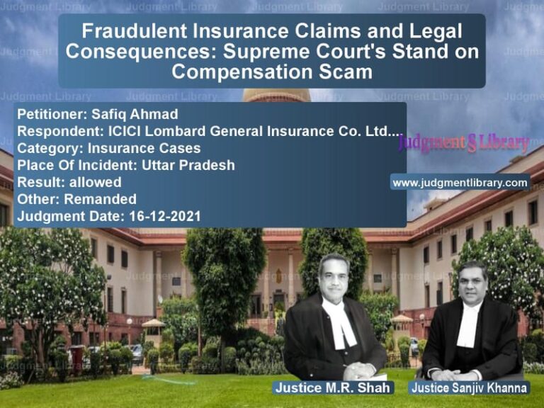 Fraudulent Insurance Claims and Legal Consequences: Supreme Court's Stand on Compensation Scam image for SC Judgment dated 16-12-2021 in the case of Safiq Ahmad vs ICICI Lombard General Insuranc