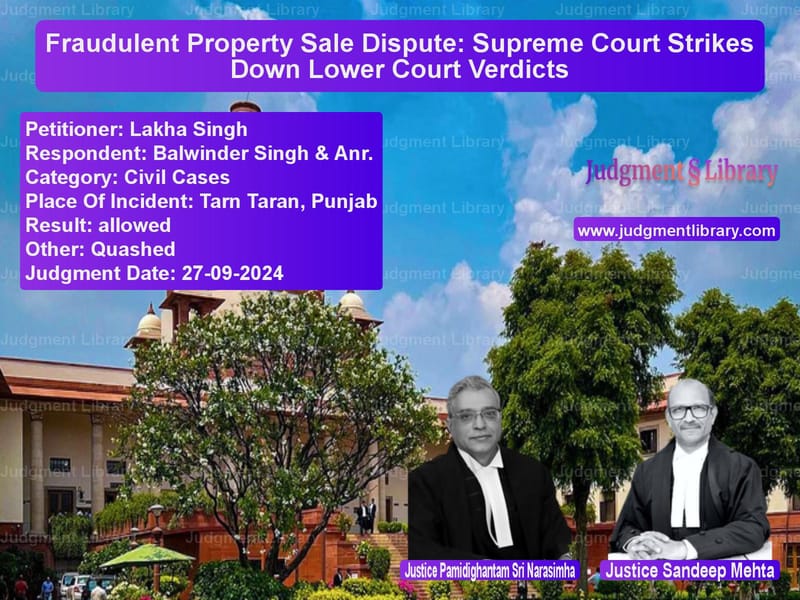 Fraudulent Property Sale Dispute: Supreme Court Strikes Down Lower Court Verdicts image for SC Judgment dated 27-09-2024 in the case of Lakha Singh vs Balwinder Singh & Anr.