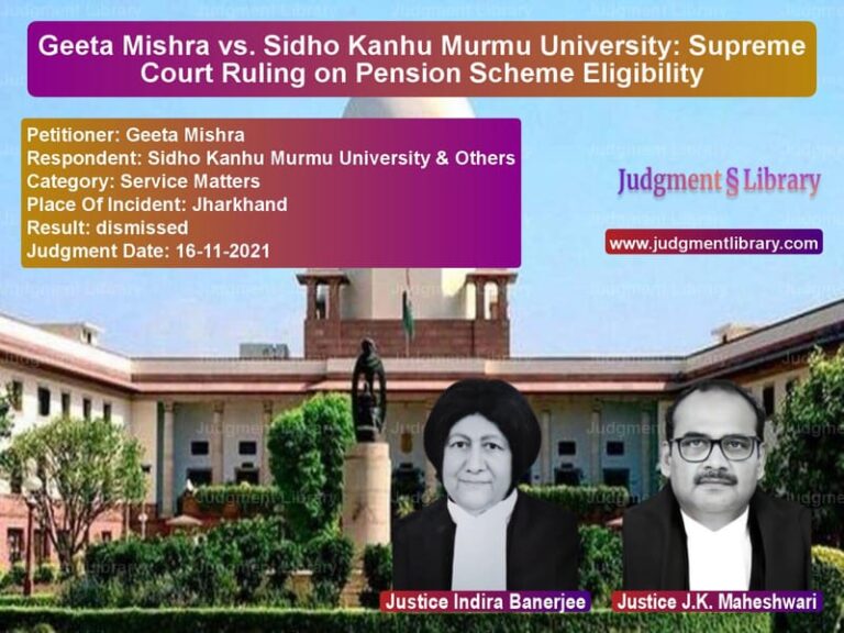 Geeta Mishra vs. Sidho Kanhu Murmu University: Supreme Court Ruling on Pension Scheme Eligibility image for SC Judgment dated 16-11-2021 in the case of Geeta Mishra vs Sidho Kanhu Murmu University &