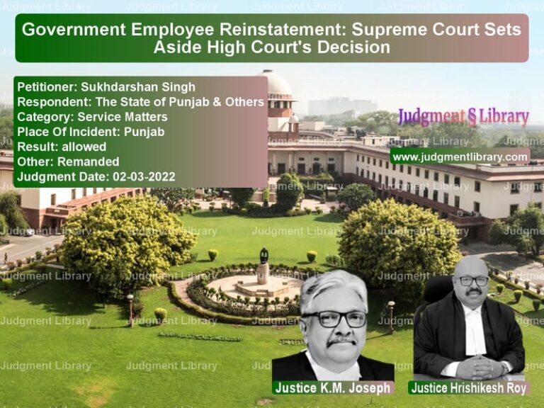 Government Employee Reinstatement: Supreme Court Sets Aside High Court's Decision image for SC Judgment dated 02-03-2022 in the case of Sukhdarshan Singh vs The State of Punjab & Others