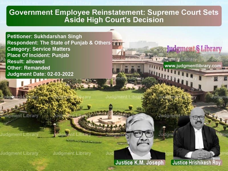 Government Employee Reinstatement: Supreme Court Sets Aside High Court's Decision image for SC Judgment dated 02-03-2022 in the case of Sukhdarshan Singh vs The State of Punjab & Others
