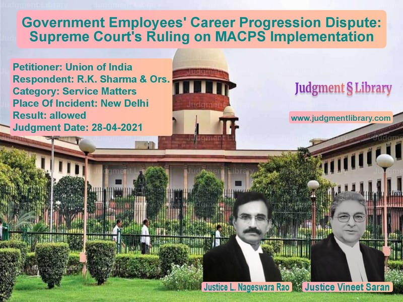 Government Employees' Career Progression Dispute: Supreme Court's Ruling on MACPS Implementation image for SC Judgment dated 28-04-2021 in the case of Union of India vs R.K. Sharma & Ors.