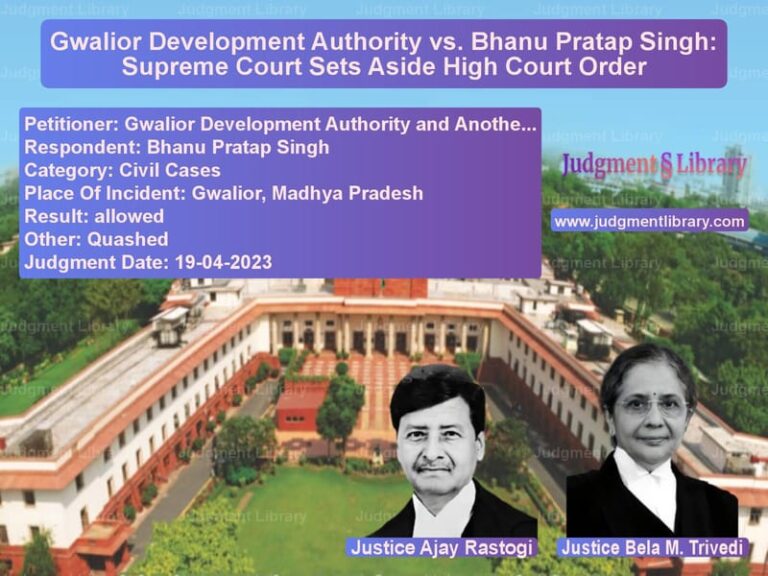 Gwalior Development Authority vs. Bhanu Pratap Singh: Supreme Court Sets Aside High Court Order image for SC Judgment dated 19-04-2023 in the case of Gwalior Development Authority vs Bhanu Pratap Singh