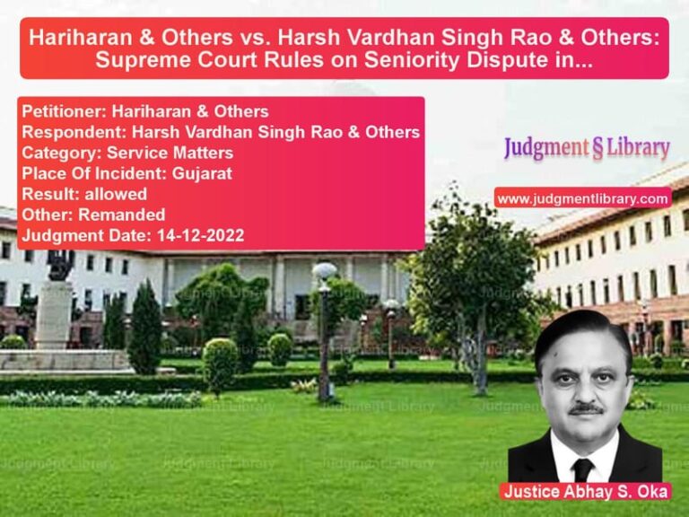 Hariharan & Others vs. Harsh Vardhan Singh Rao & Others: Supreme Court Rules on Seniority Dispute in Income Tax Department image for SC Judgment dated 14-12-2022 in the case of Hariharan & Others vs Harsh Vardhan Singh Rao & Othe