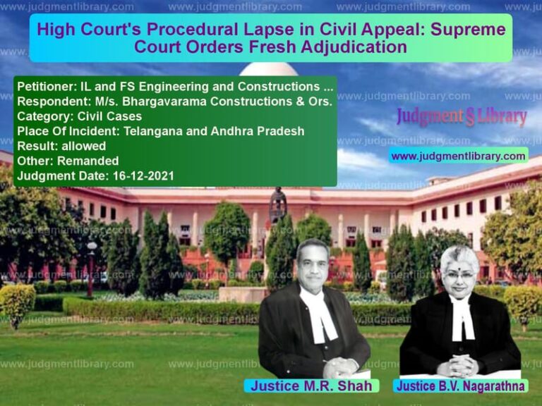 High Court's Procedural Lapse in Civil Appeal: Supreme Court Orders Fresh Adjudication image for SC Judgment dated 16-12-2021 in the case of IL and FS Engineering and Cons vs M/s. Bhargavarama Construction