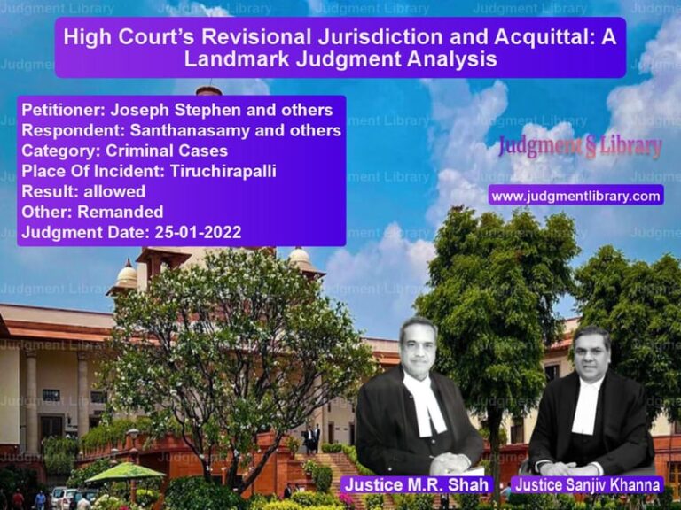 High Court’s Revisional Jurisdiction and Acquittal: A Landmark Judgment Analysis image for SC Judgment dated 25-01-2022 in the case of Joseph Stephen and others vs Santhanasamy and others