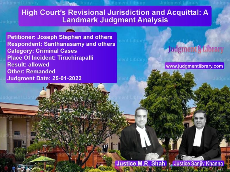 High Court’s Revisional Jurisdiction and Acquittal: A Landmark Judgment Analysis image for SC Judgment dated 25-01-2022 in the case of Joseph Stephen and others vs Santhanasamy and others