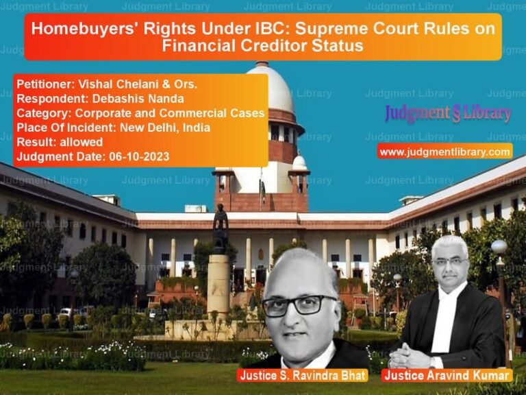Homebuyers' Rights Under IBC: Supreme Court Rules on Financial Creditor Status image for SC Judgment dated 06-10-2023 in the case of Vishal Chelani & Ors. vs Debashis Nanda
