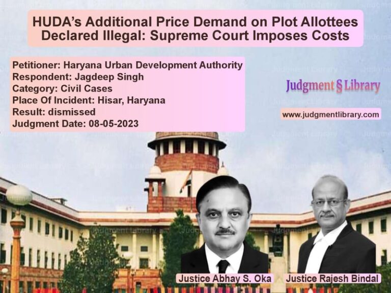 HUDA’s Additional Price Demand on Plot Allottees Declared Illegal: Supreme Court Imposes Costs image for SC Judgment dated 08-05-2023 in the case of Haryana Urban Development Auth vs Jagdeep Singh