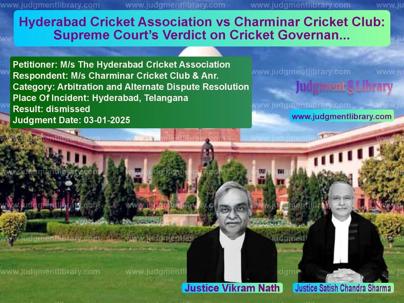 Hyderabad Cricket Association vs Charminar Cricket Club: Supreme Court’s Verdict on Cricket Governance image for SC Judgment dated 03-01-2025 in the case of M/s The Hyderabad Cricket Asso vs M/s Charminar Cricket Club & A