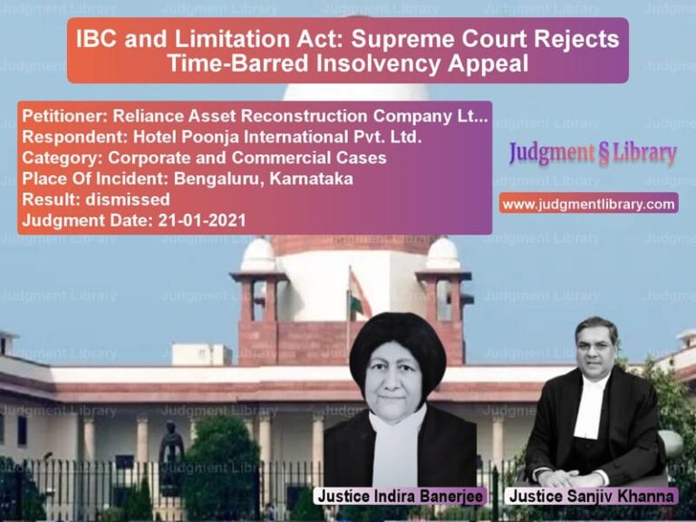 IBC and Limitation Act: Supreme Court Rejects Time-Barred Insolvency Appeal image for SC Judgment dated 21-01-2021 in the case of Reliance Asset Reconstruction vs Hotel Poonja International Pvt