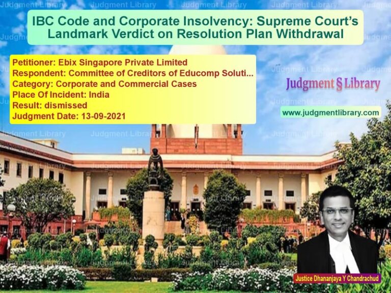 IBC Code and Corporate Insolvency: Supreme Court’s Landmark Verdict on Resolution Plan Withdrawal image for SC Judgment dated 13-09-2021 in the case of Ebix Singapore Private Limited vs Committee of Creditors of Educ