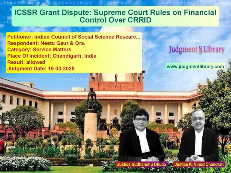 ICSSR Grant Dispute: Supreme Court Rules on Financial Control Over CRRID image for SC Judgment dated 19-03-2025 in the case of Indian Council of Social Scien vs Neetu Gaur & Ors.