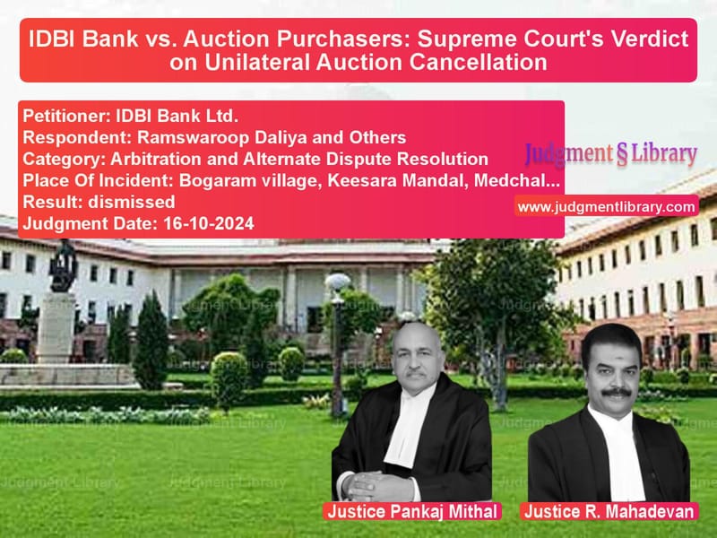 IDBI Bank vs. Auction Purchasers: Supreme Court's Verdict on Unilateral Auction Cancellation image for SC Judgment dated 16-10-2024 in the case of IDBI Bank Ltd. vs Ramswaroop Daliya and Others