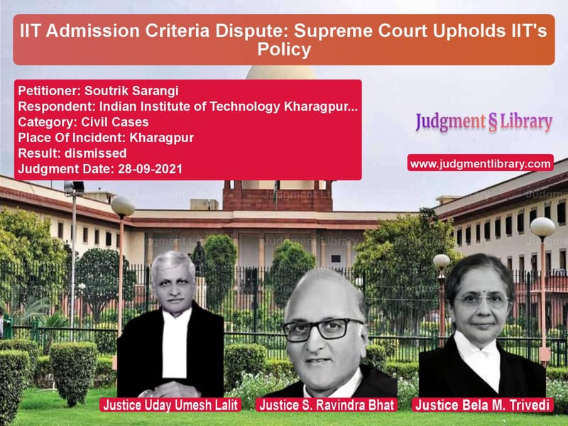 IIT Admission Criteria Dispute: Supreme Court Upholds IIT's Policy image for SC Judgment dated 28-09-2021 in the case of Soutrik Sarangi vs Indian Institute of Technology