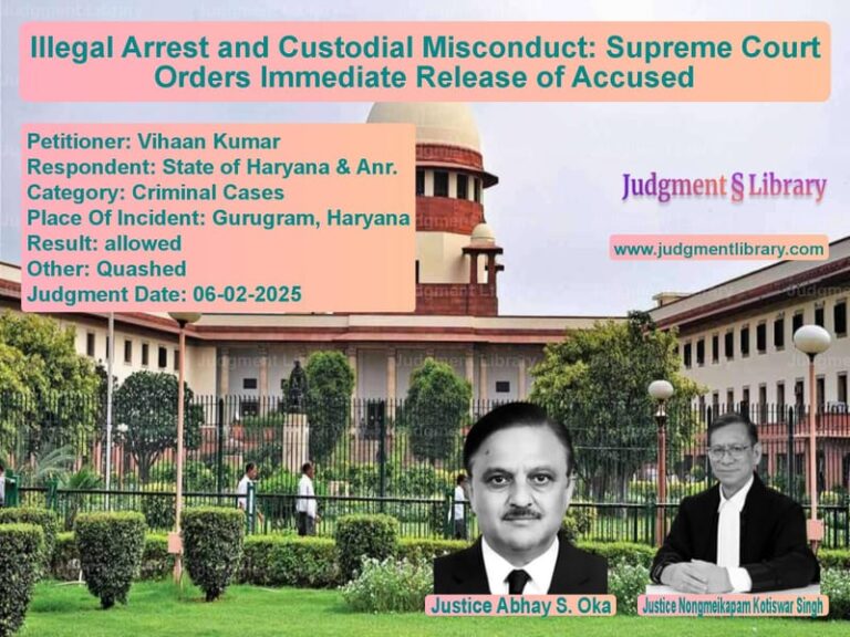 Illegal Arrest and Custodial Misconduct: Supreme Court Orders Immediate Release of Accused image for SC Judgment dated 06-02-2025 in the case of Vihaan Kumar vs State of Haryana & Anr.