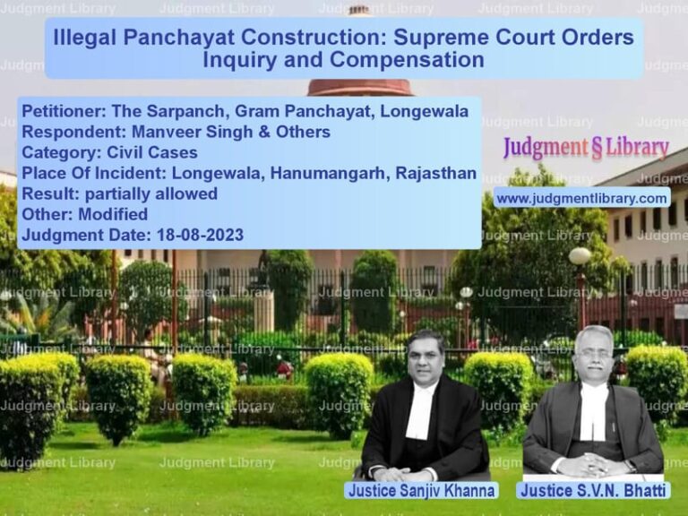 Illegal Panchayat Construction: Supreme Court Orders Inquiry and Compensation image for SC Judgment dated 18-08-2023 in the case of The Sarpanch, Gram Panchayat, vs Manveer Singh & Others