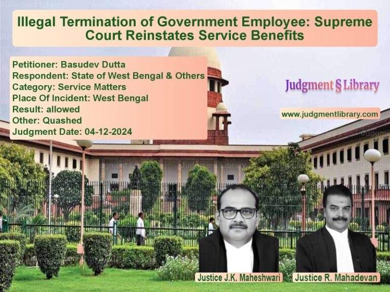 Illegal Termination of Government Employee: Supreme Court Reinstates Service Benefits image for SC Judgment dated 04-12-2024 in the case of Basudev Dutta vs State of West Bengal & Others