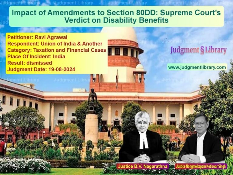 Impact of Amendments to Section 80DD: Supreme Court’s Verdict on Disability Benefits image for SC Judgment dated 19-08-2024 in the case of Ravi Agrawal vs Union of India & Another